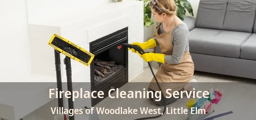 Fireplace Cleaning Service Villages of Woodlake West, Little Elm - TX