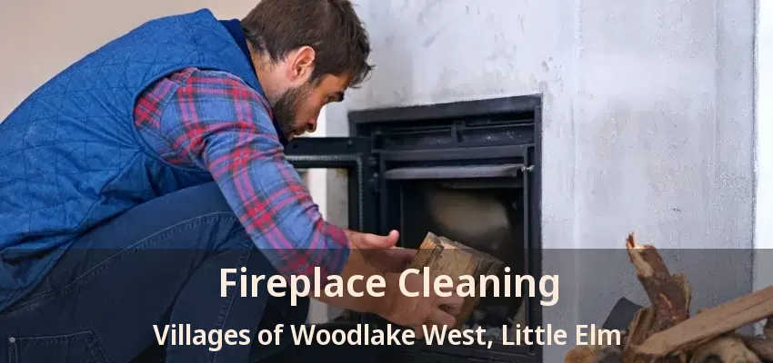 Fireplace Cleaning Villages of Woodlake West, Little Elm - TX