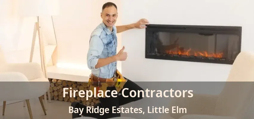 Fireplace Contractors Bay Ridge Estates, Little Elm - TX