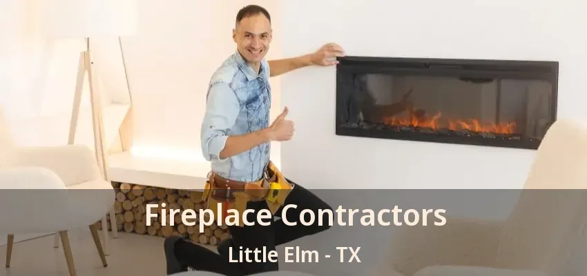 Fireplace Contractors Little Elm - TX