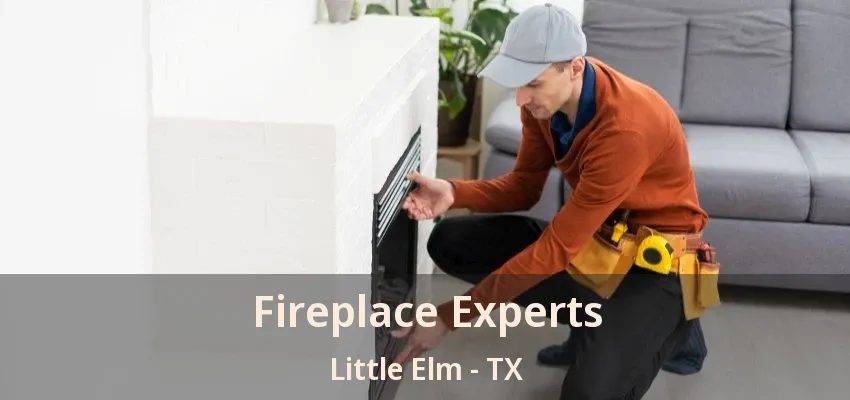 Fireplace Experts Little Elm - TX