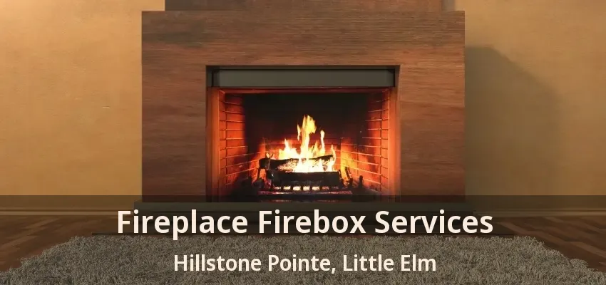 Fireplace Firebox Services Hillstone Pointe, Little Elm - TX
