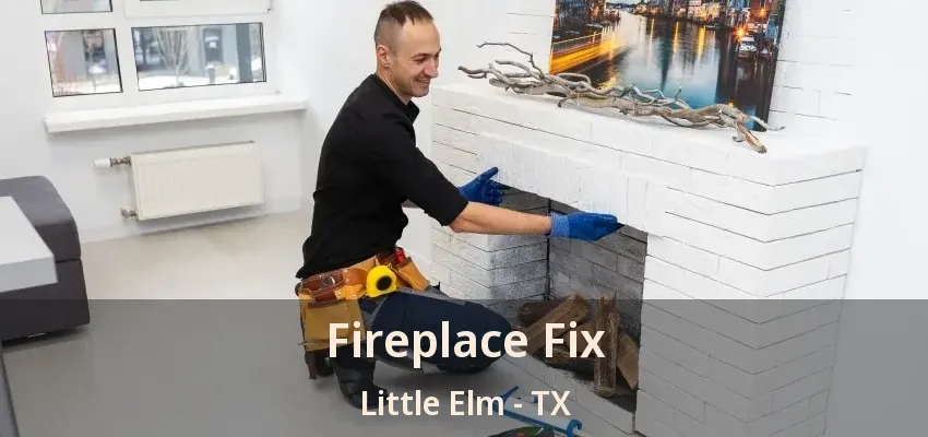 Fireplace Fix Little Elm - TX