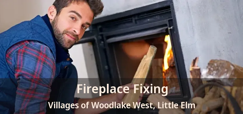 Fireplace Fixing Villages of Woodlake West, Little Elm - TX
