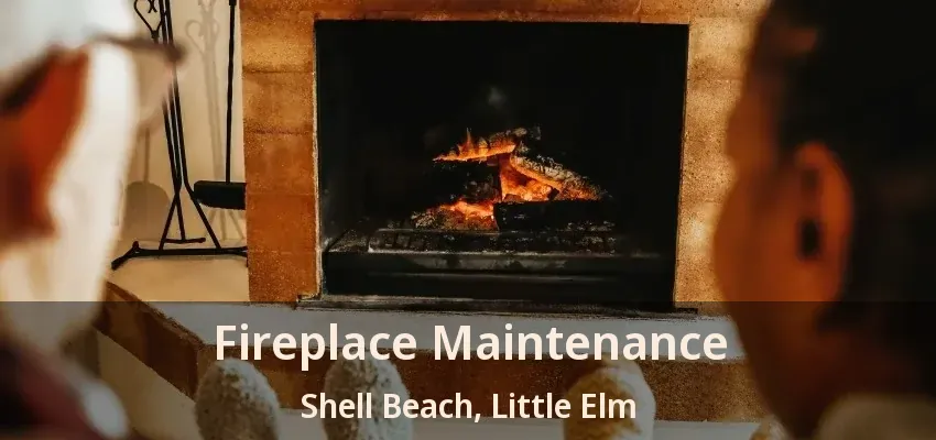 Fireplace Maintenance Shell Beach, Little Elm - TX