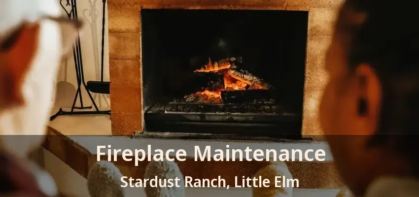 Fireplace Maintenance Stardust Ranch, Little Elm - TX