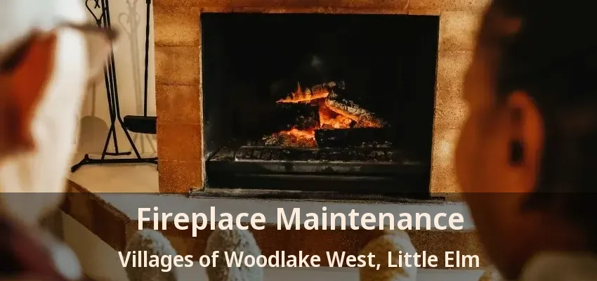 Fireplace Maintenance Villages of Woodlake West, Little Elm - TX