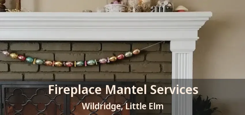 Fireplace Mantel Services Wildridge, Little Elm - TX