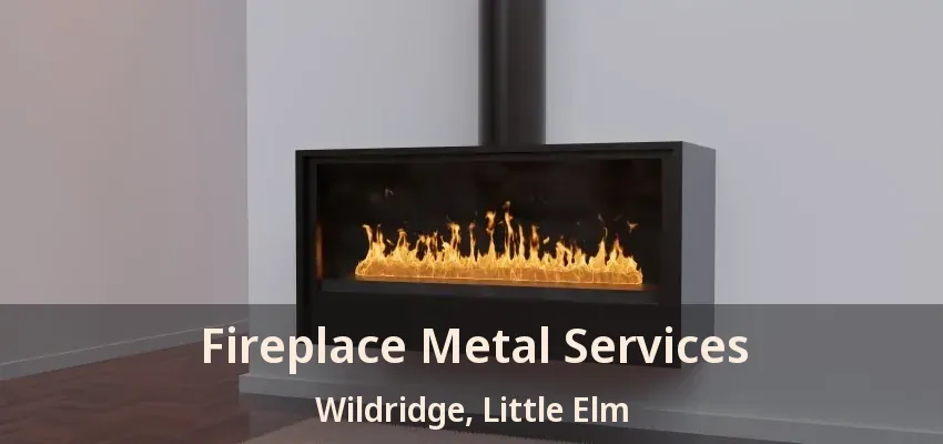 Fireplace Metal Services Wildridge, Little Elm - TX