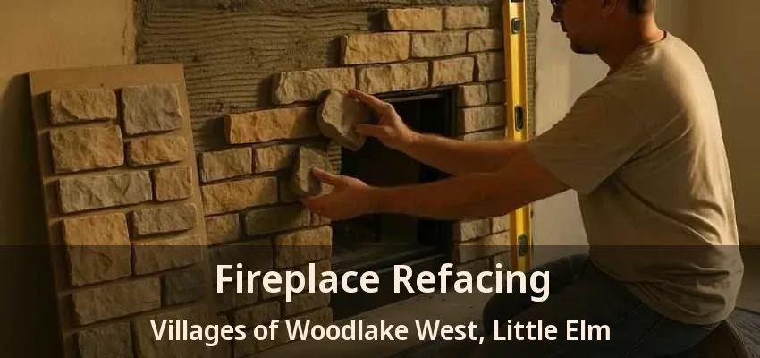 Fireplace Refacing Villages of Woodlake West, Little Elm - TX