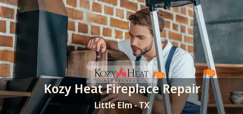 Kozy Heat Fireplace Repair Little Elm - TX