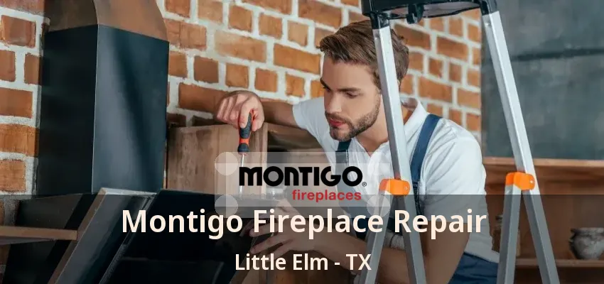Montigo Fireplace Repair Little Elm - TX