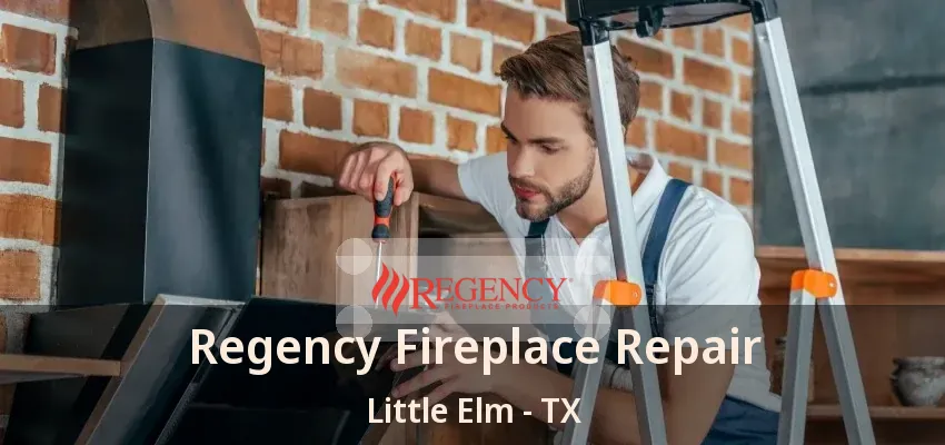 Regency Fireplace Repair Little Elm - TX