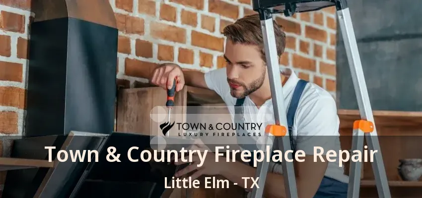 Town & Country Fireplace Repair Little Elm - TX