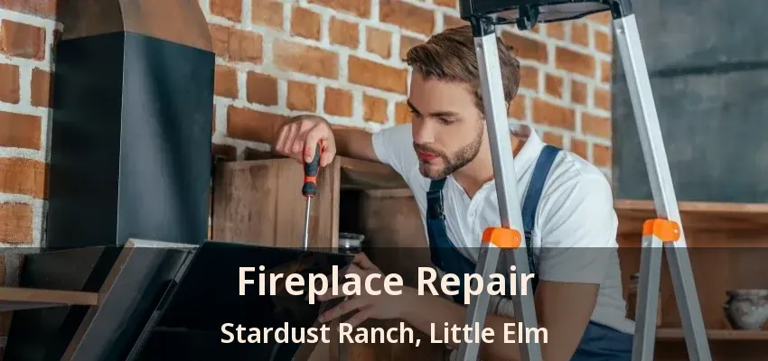 Fireplace Repair Stardust Ranch, Little Elm - TX