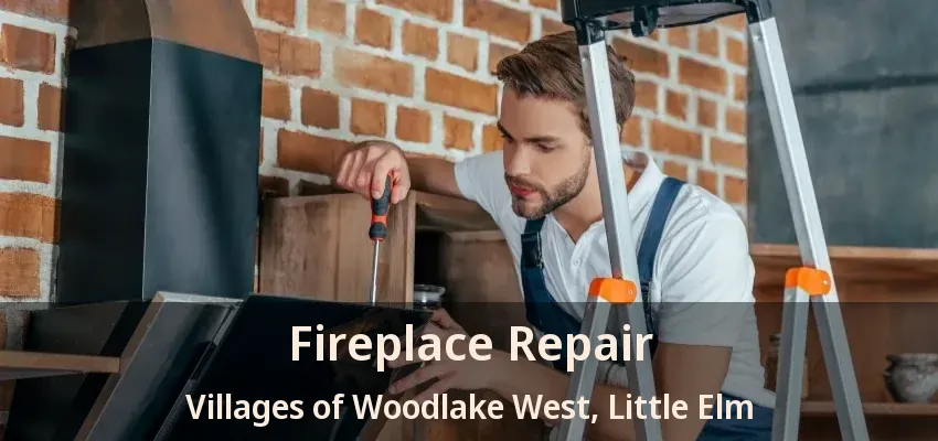 Fireplace Repair Villages of Woodlake West, Little Elm - TX