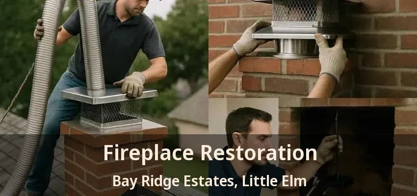 Fireplace Restoration Bay Ridge Estates, Little Elm - TX