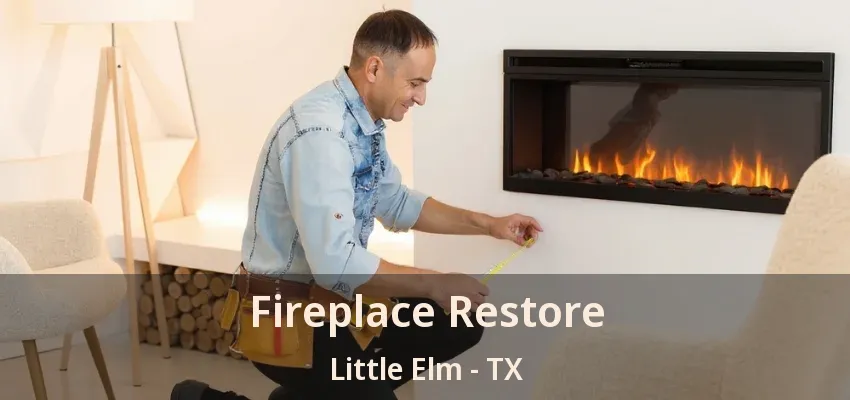 Fireplace Restore Little Elm - TX