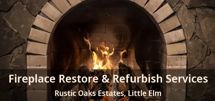 Fireplace Restore & Refurbish Services Rustic Oaks Estates, Little Elm - TX
