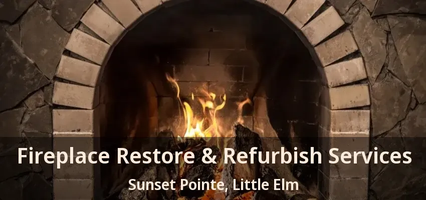 Fireplace Restore & Refurbish Services Sunset Pointe, Little Elm - TX