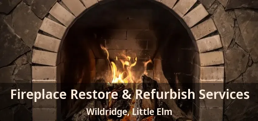 Fireplace Restore & Refurbish Services Wildridge, Little Elm - TX