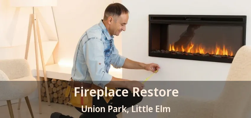 Fireplace Restore Union Park, Little Elm - TX