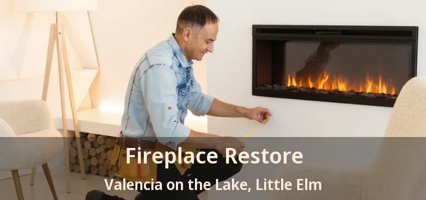 Fireplace Restore Valencia on the Lake, Little Elm - TX