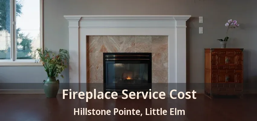 Fireplace Service Cost Hillstone Pointe, Little Elm - TX