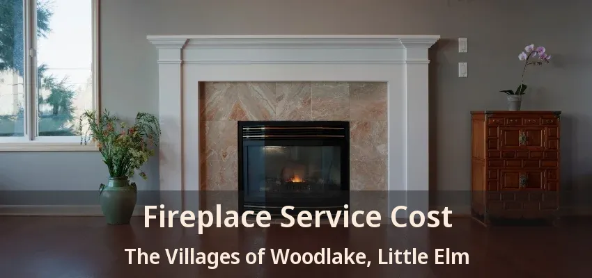 Fireplace Service Cost The Villages of Woodlake, Little Elm - TX