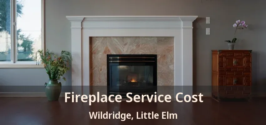 Fireplace Service Cost Wildridge, Little Elm - TX