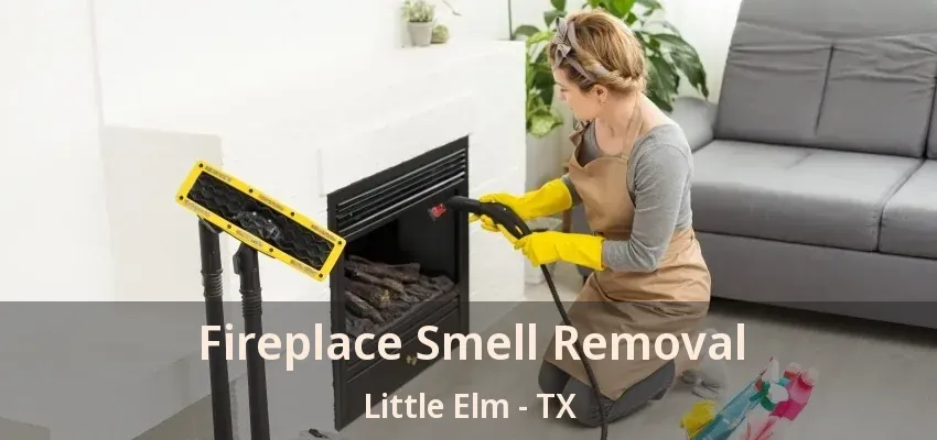 Fireplace Smell Removal Little Elm - TX