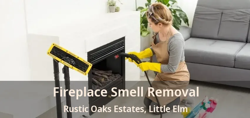 Fireplace Smell Removal Rustic Oaks Estates, Little Elm - TX