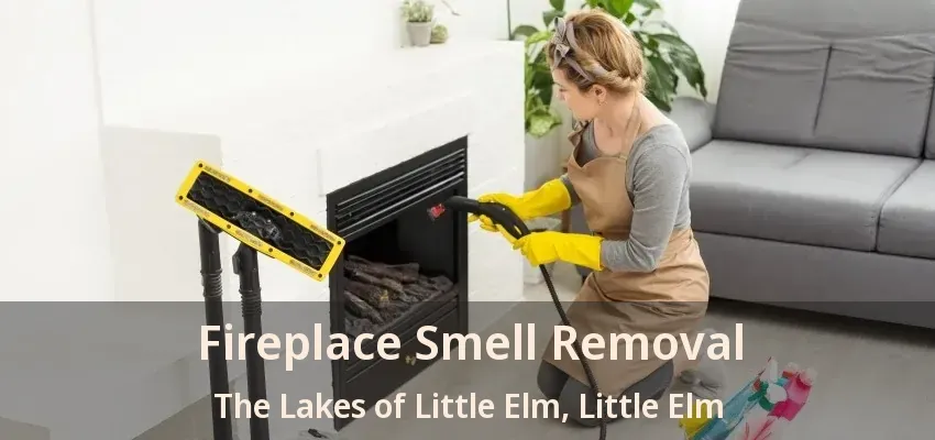 Fireplace Smell Removal The Lakes of Little Elm, Little Elm - TX