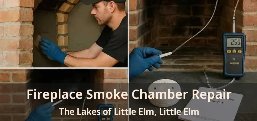 Fireplace Smoke Chamber Repair The Lakes of Little Elm, Little Elm - TX