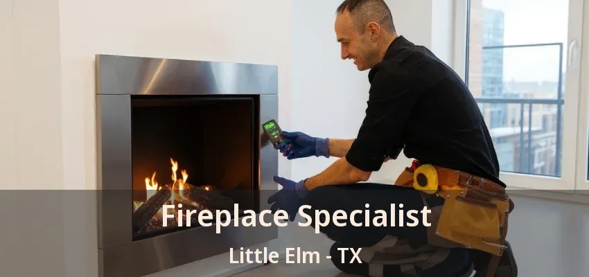 Fireplace Specialist Little Elm - TX