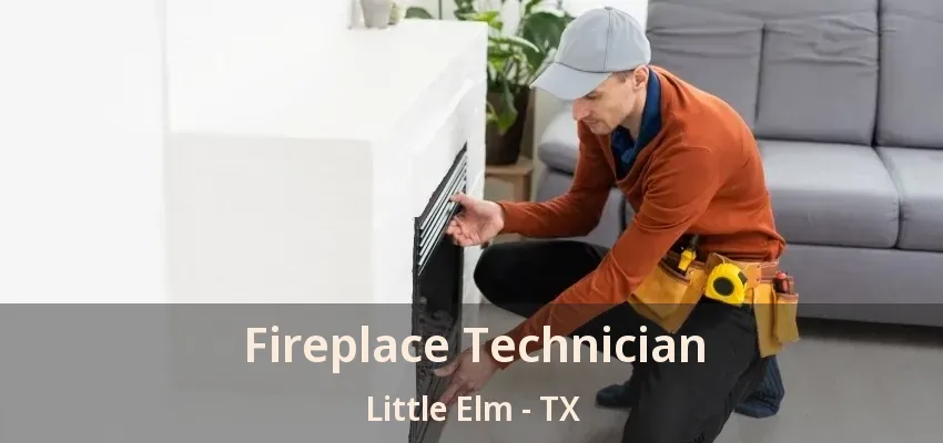 Fireplace Technician Little Elm - TX