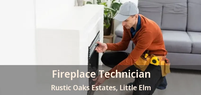 Fireplace Technician Rustic Oaks Estates, Little Elm - TX