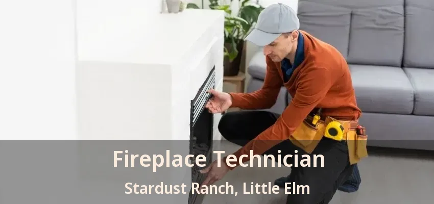 Fireplace Technician Stardust Ranch, Little Elm - TX