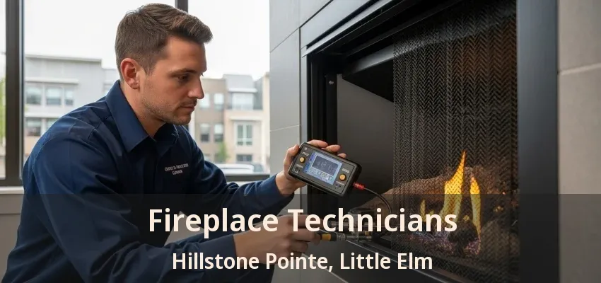 Fireplace Technicians Hillstone Pointe, Little Elm - TX