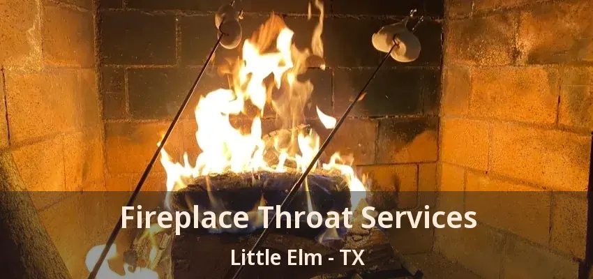 Fireplace Throat Services Little Elm - TX