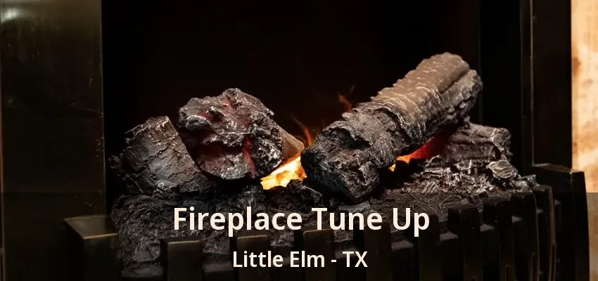 Fireplace Tune Up Little Elm - TX