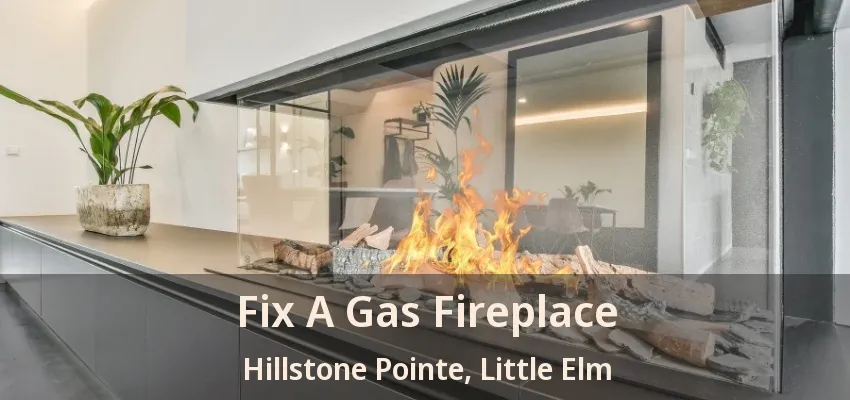 Fix A Gas Fireplace Hillstone Pointe, Little Elm - TX
