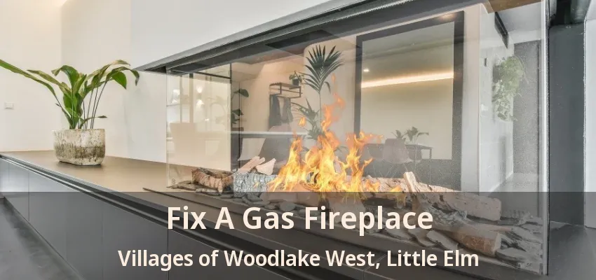 Fix A Gas Fireplace Villages of Woodlake West, Little Elm - TX