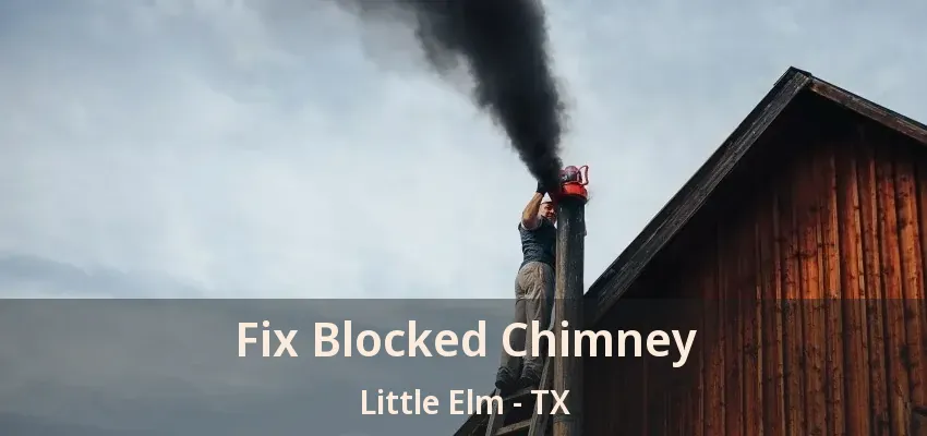 Fix Blocked Chimney Little Elm - TX