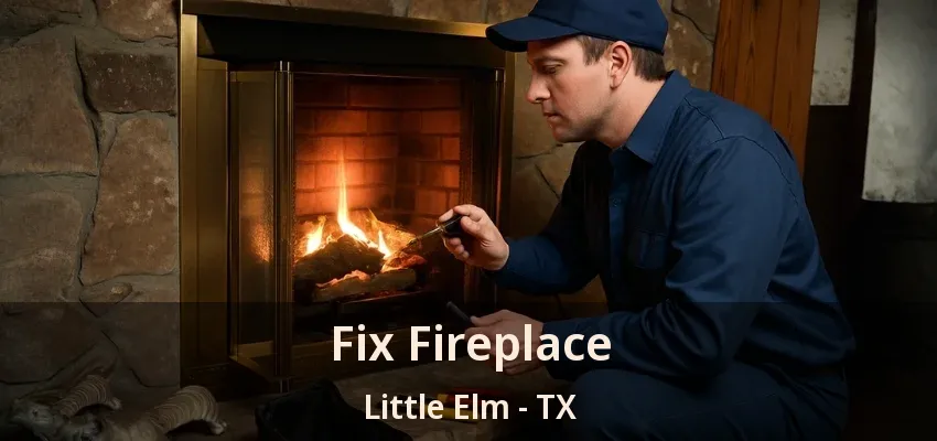 Fix Fireplace Little Elm - TX