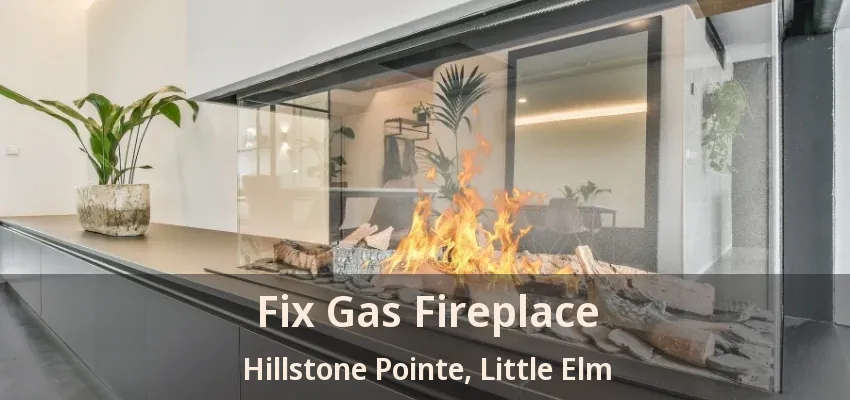 Fix Gas Fireplace Hillstone Pointe, Little Elm - TX