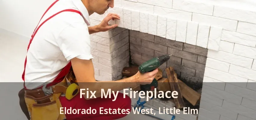 Fix My Fireplace Eldorado Estates West, Little Elm - TX