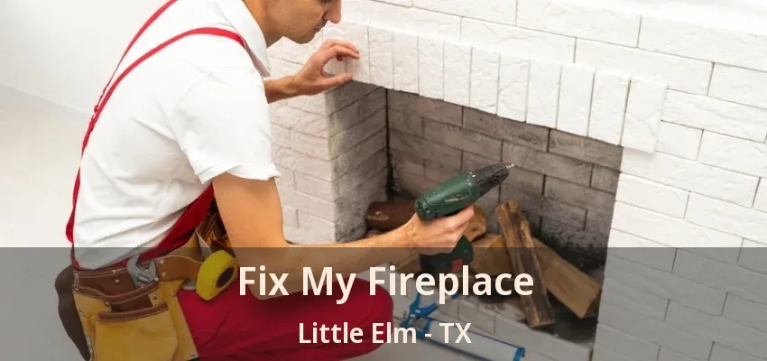 Fix My Fireplace Little Elm - TX