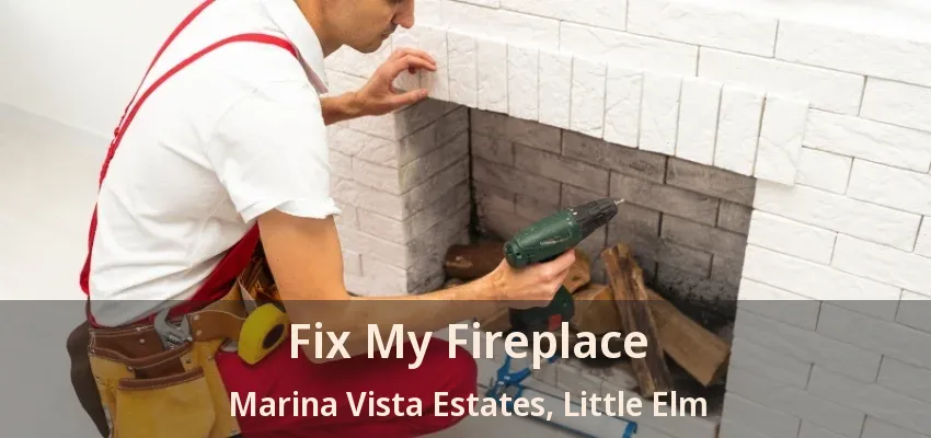 Fix My Fireplace Marina Vista Estates, Little Elm - TX