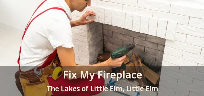 Fix My Fireplace The Lakes of Little Elm, Little Elm - TX